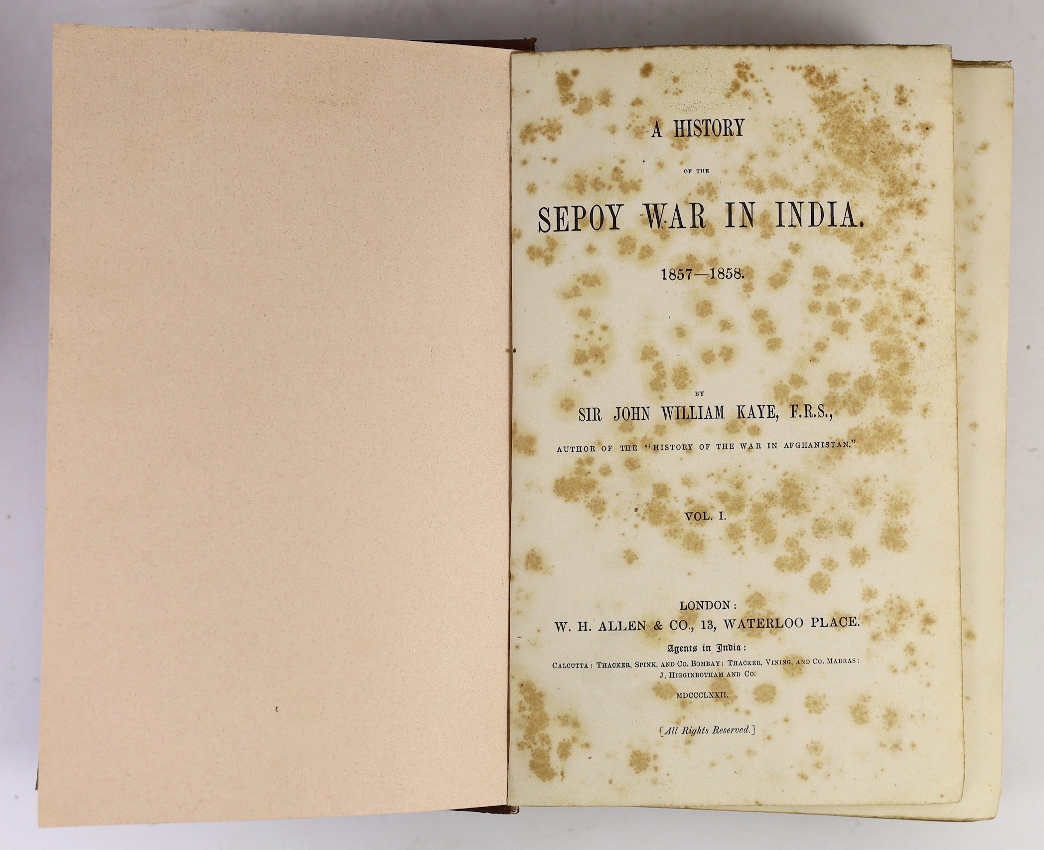 Kaye, John William, Sir - A History of the Sepoy War in India, 3 vols, mixed editions (vol.I, 1872, vol.II 1870, vol. III, 2nd edition, 1876), 8vo, cloth, spines sunned, spotting throughout, W.H. Allen & Co., London and